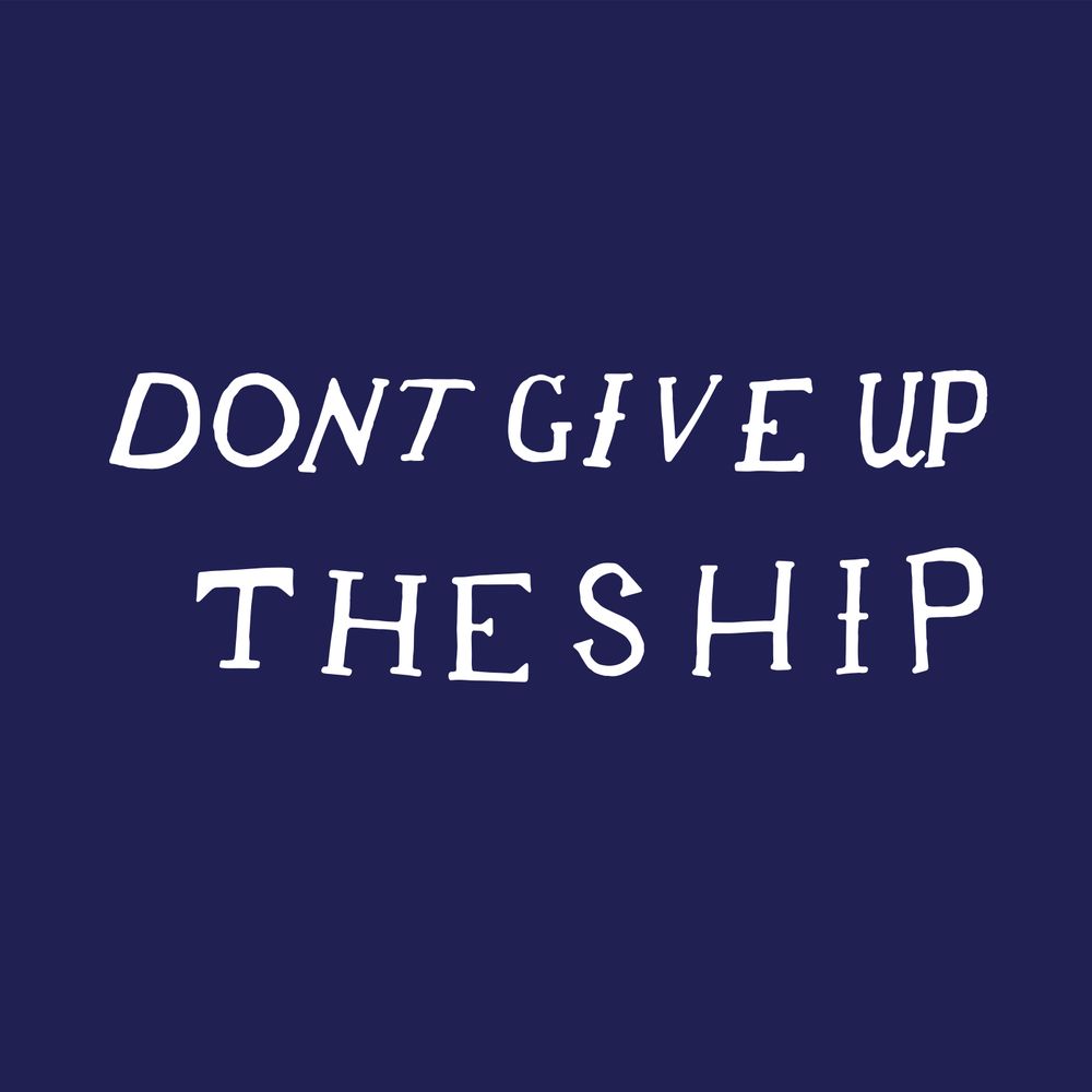 Don't Give Up the Ship
